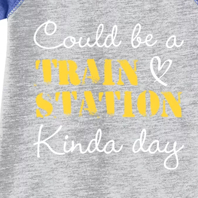 Could Be A Train Station Kinda Day Infant Baby Jersey Bodysuit