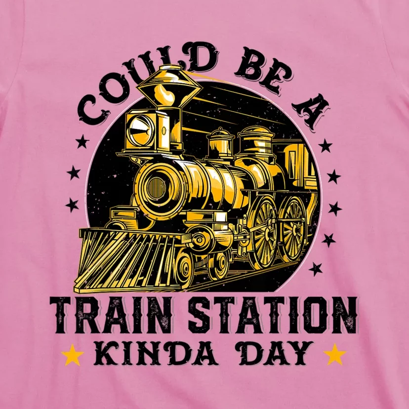 Could Be A Train Station Kinda Day T-Shirt