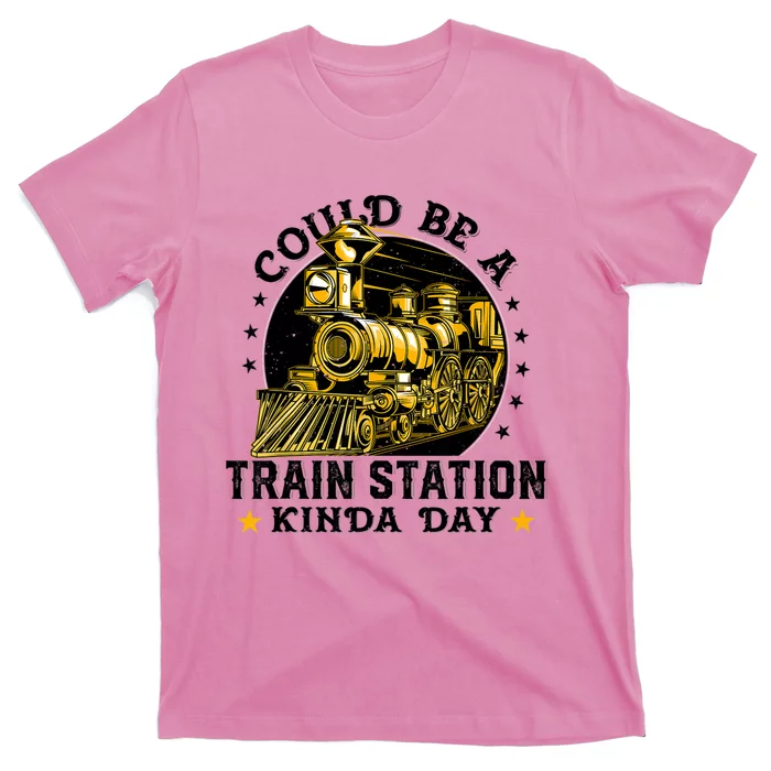 Could Be A Train Station Kinda Day T-Shirt