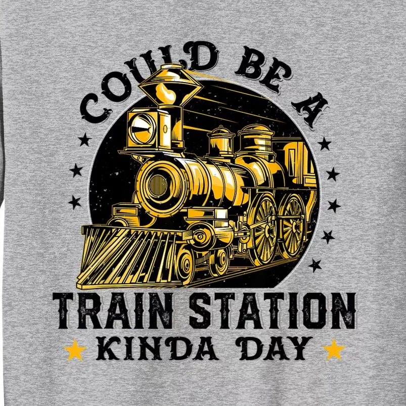 Could Be A Train Station Kinda Day Sweatshirt