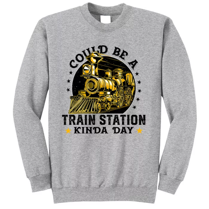 Could Be A Train Station Kinda Day Tall Sweatshirt