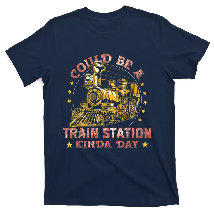 Could Be A Train Station Kinda Day T-Shirt