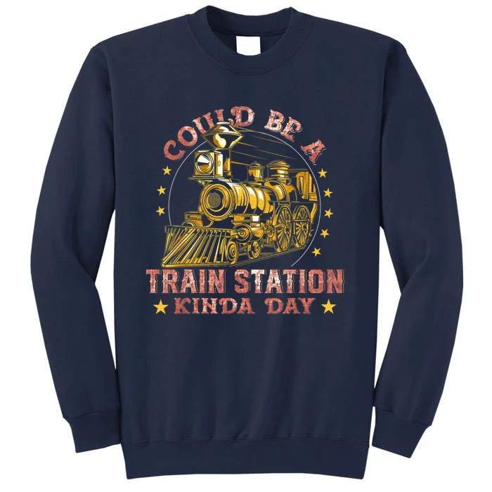 Could Be A Train Station Kinda Day Tall Sweatshirt