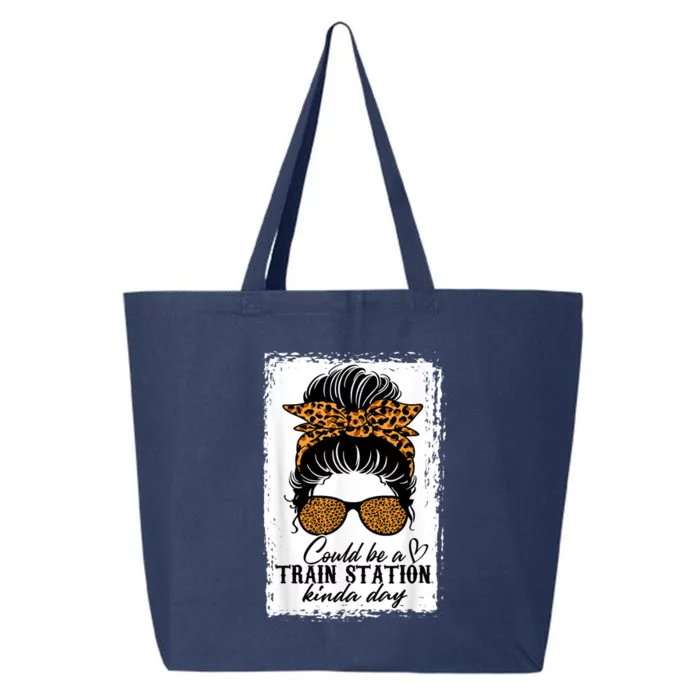 Could Be A Train Station Kinda Day Messy Bun Funny 25L Jumbo Tote