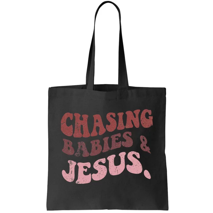 Chasing Babies And Jesus Tote Bag