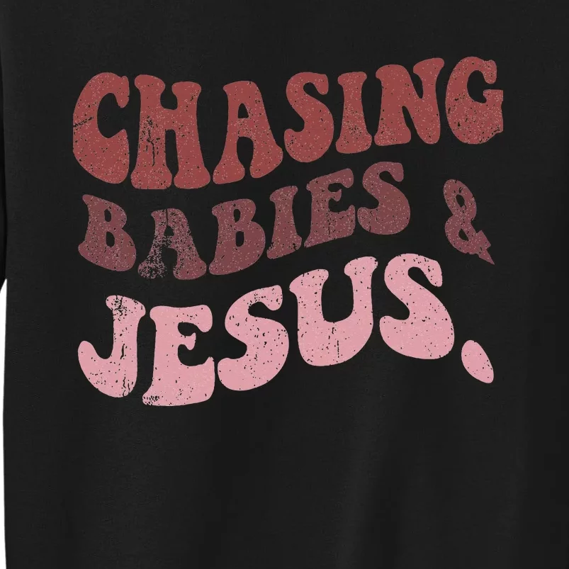 Chasing Babies And Jesus Tall Sweatshirt