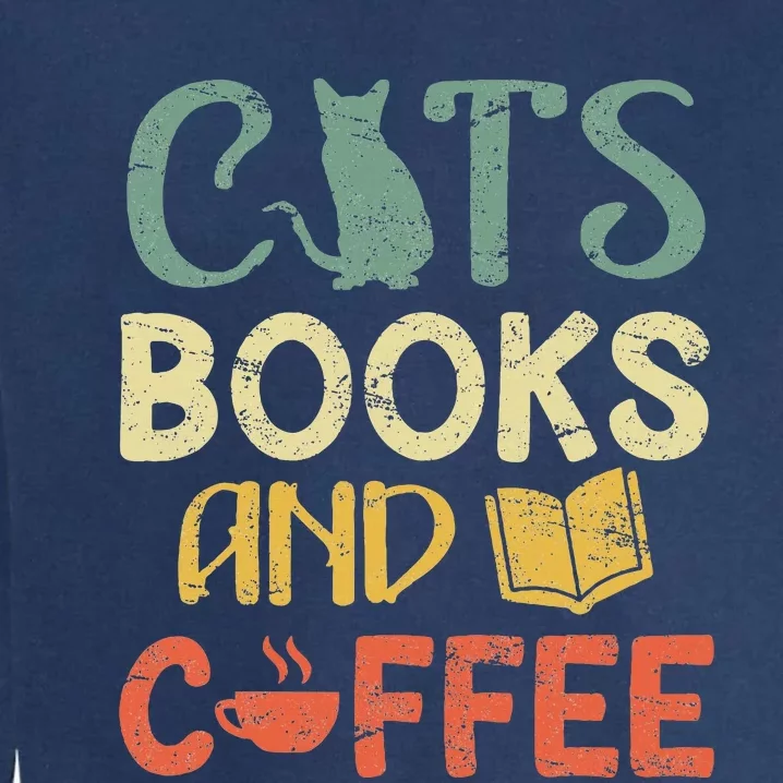 Cats Books And Coffee Cafe Coffee Drinker Garment-Dyed Sweatshirt