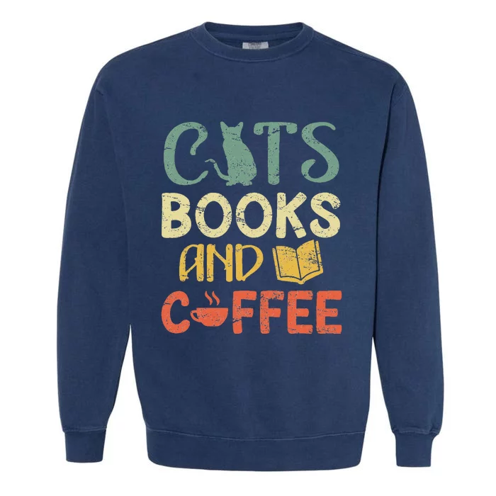 Cats Books And Coffee Cafe Coffee Drinker Garment-Dyed Sweatshirt