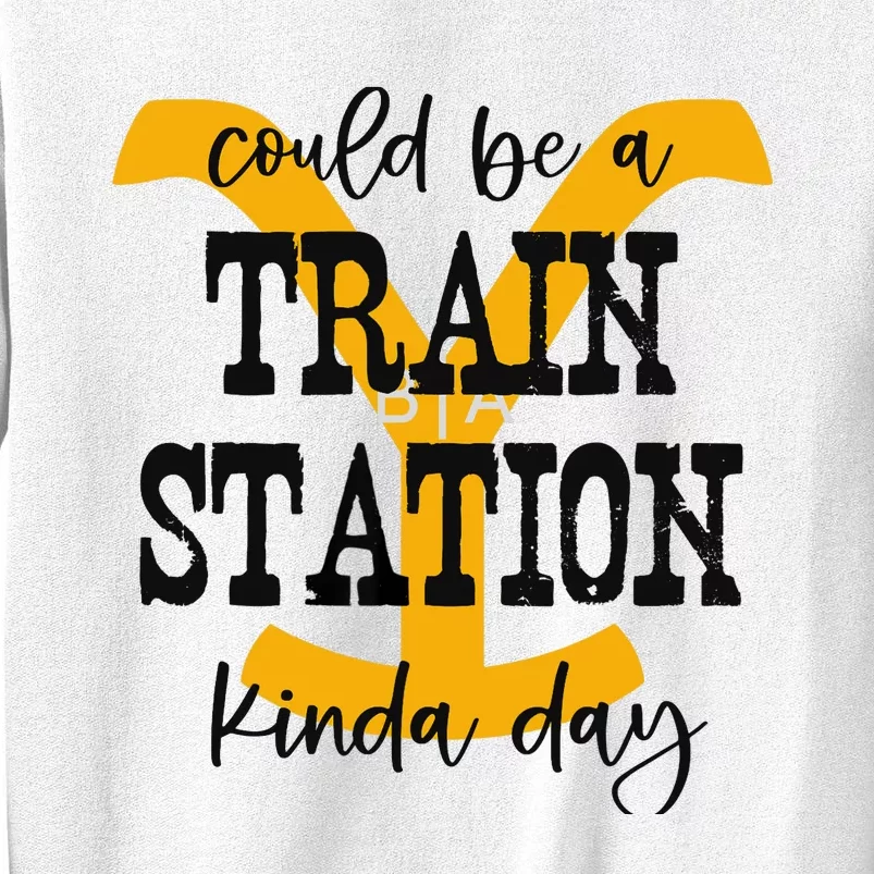 Could Be A Train Station Kinda Day Sweatshirt