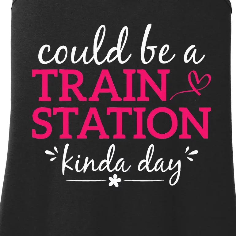 Could Be A Train Station Kinda Day Ladies Essential Tank