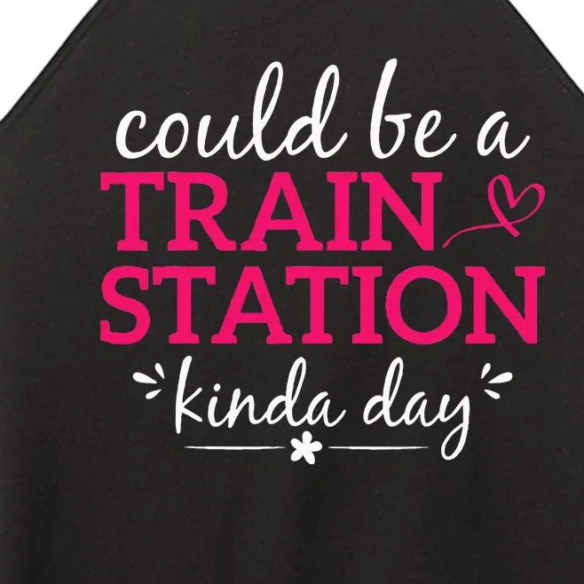 Could Be A Train Station Kinda Day Women’s Perfect Tri Rocker Tank