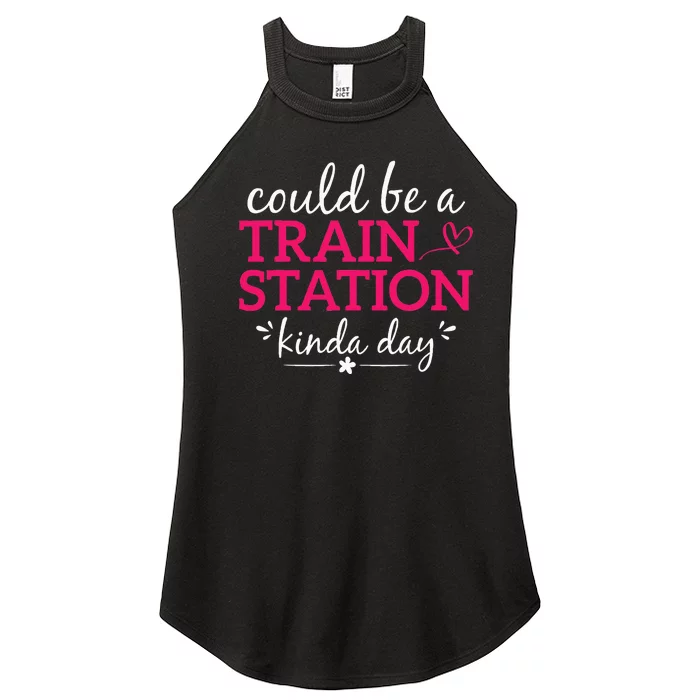 Could Be A Train Station Kinda Day Women’s Perfect Tri Rocker Tank