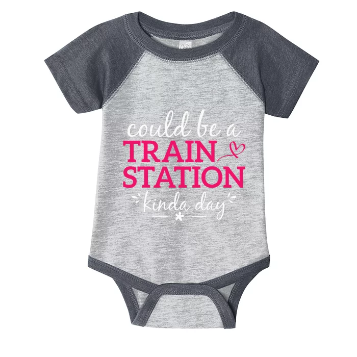 Could Be A Train Station Kinda Day Infant Baby Jersey Bodysuit