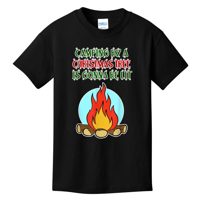 Camping By A Christmas Tree Is Gonna Be Lit Gift Funny Chirstmas Kids T-Shirt