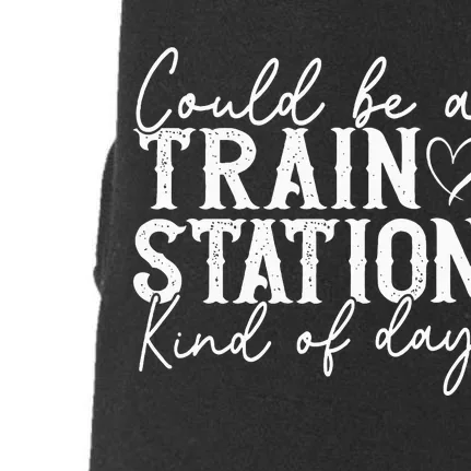 Could Be A Train Station Kinda Day Doggie 3-End Fleece Hoodie