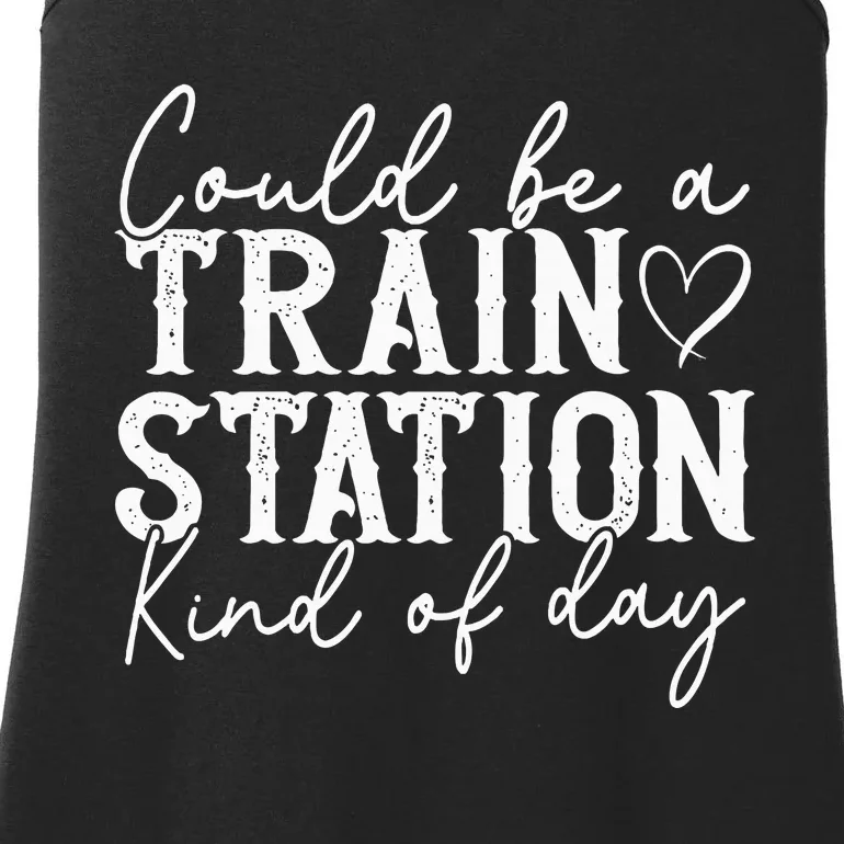 Could Be A Train Station Kinda Day Ladies Essential Tank