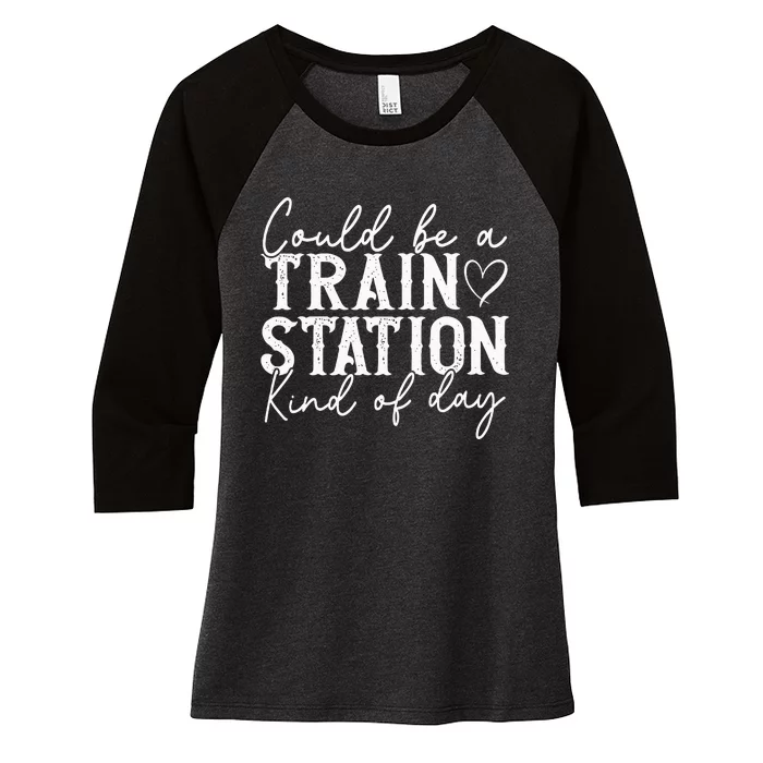 Could Be A Train Station Kinda Day Women's Tri-Blend 3/4-Sleeve Raglan Shirt