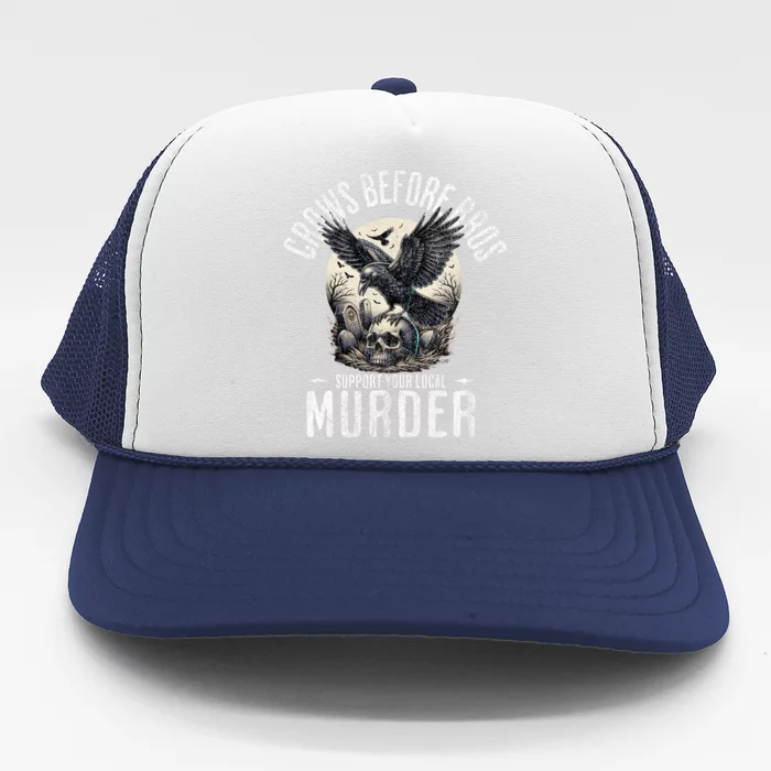 Crows Before Bros Support Your Local Murder Funny Halloween Trucker Hat