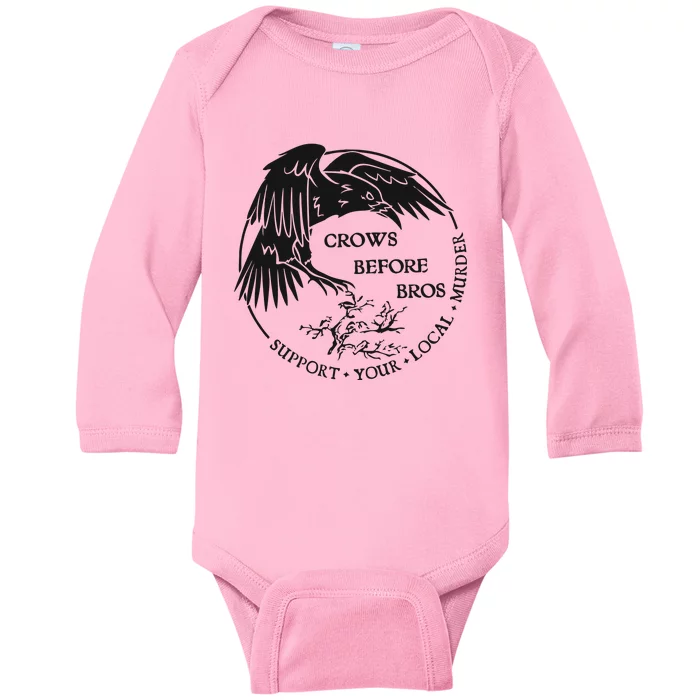 Crows Before Bros Support Your Local Murrder Baby Long Sleeve Bodysuit