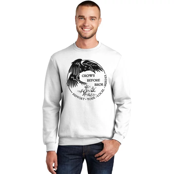 Crows Before Bros Support Your Local Murrder Sweatshirt