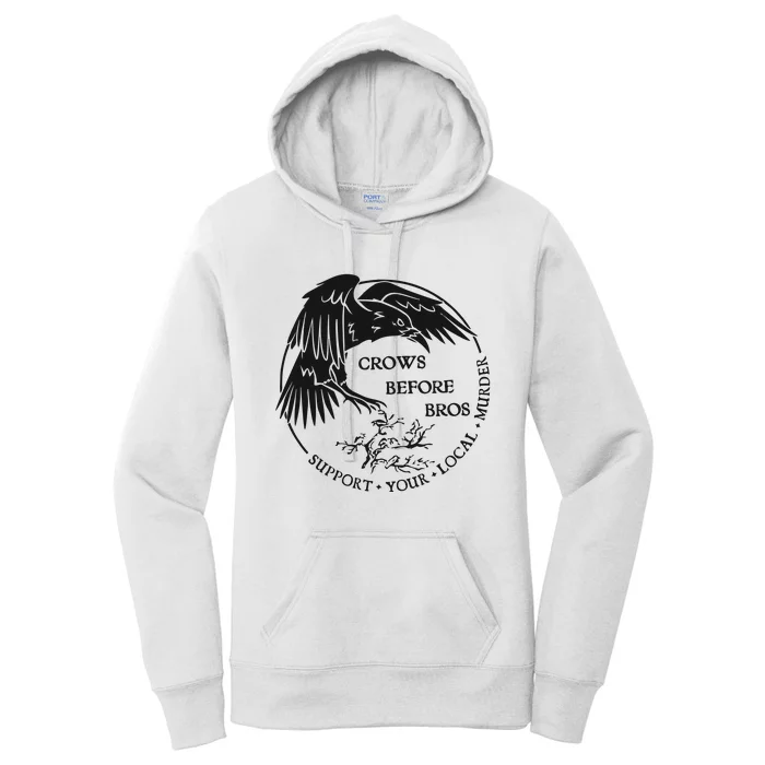 Crows Before Bros Support Your Local Murrder Women's Pullover Hoodie