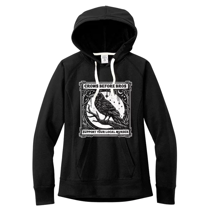 Crows Before Bros Support Your Local Murder Funny Halloween Women's Fleece Hoodie