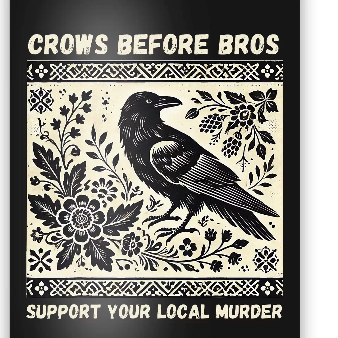 Crows Before Bros Support Your Local Murder Poster