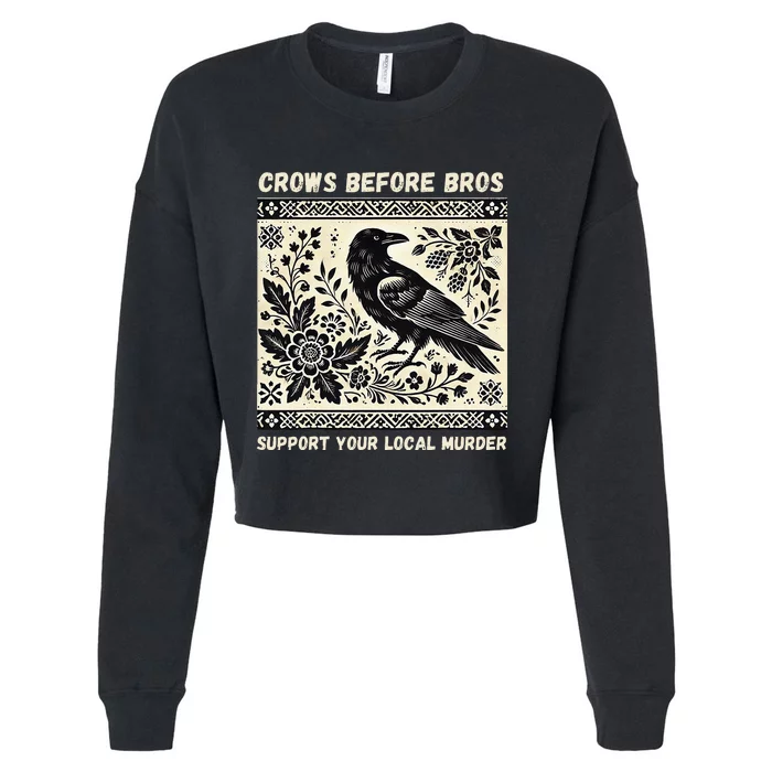 Crows Before Bros Support Your Local Murder Cropped Pullover Crew