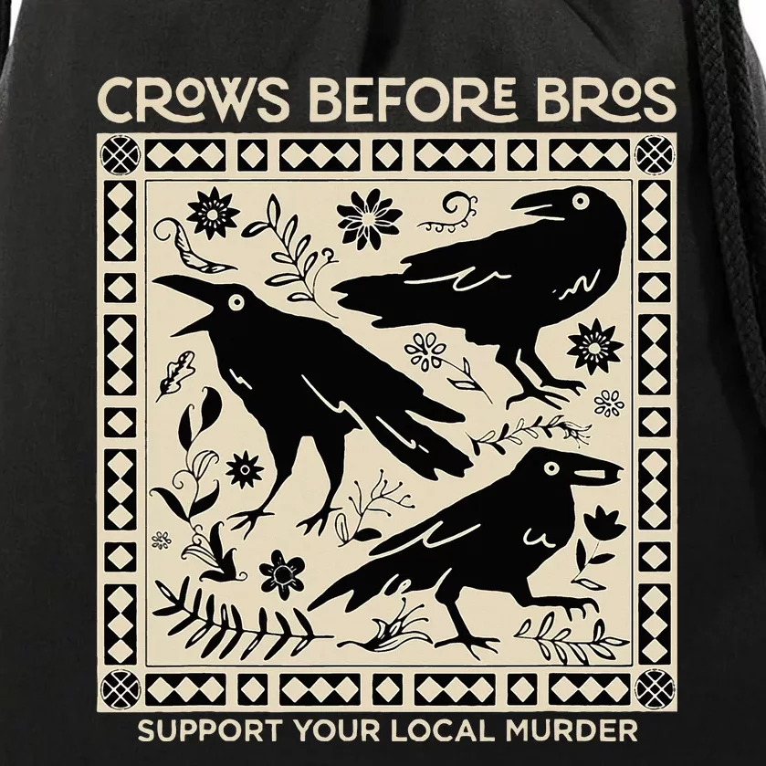 Crows Before Bros Support Your Local Murder Funny Halloween Drawstring Bag