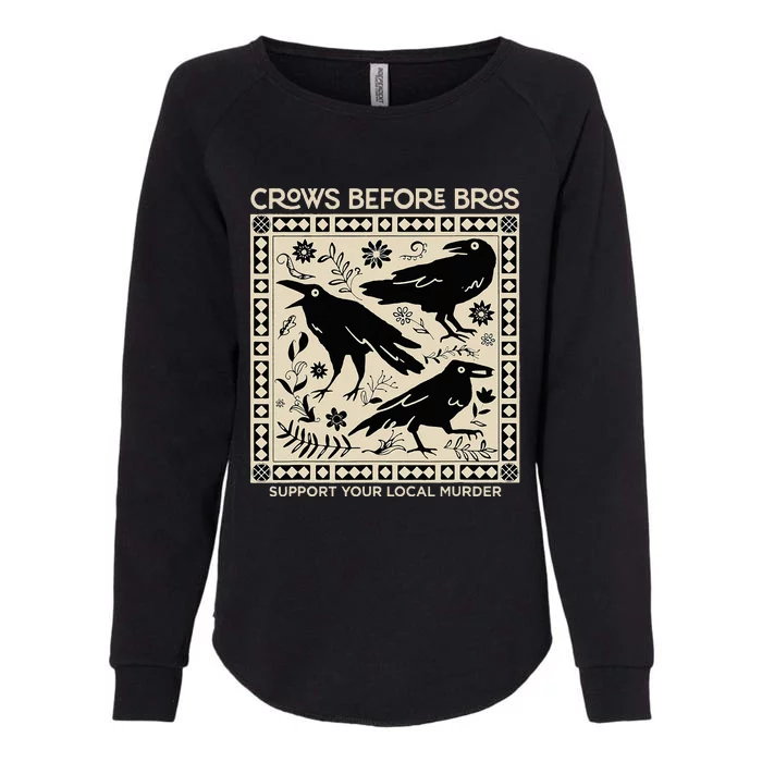 Crows Before Bros Support Your Local Murder Funny Halloween Womens California Wash Sweatshirt