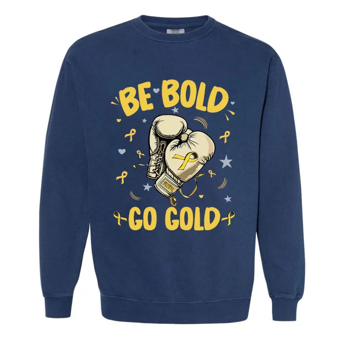 Childhood Be Bold Go Gold Childhood Cancer Awareness Boxing Garment-Dyed Sweatshirt