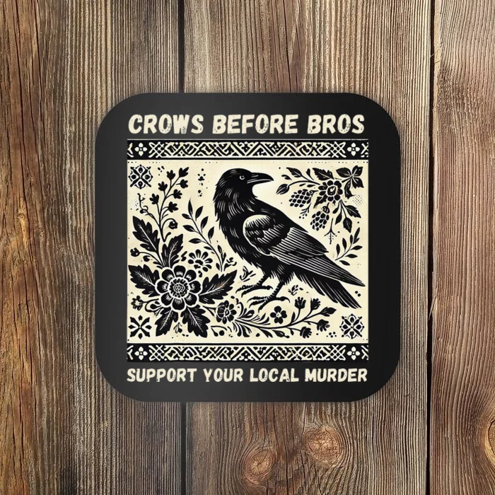 Crows Before Bros Support Your Local Murder Coaster