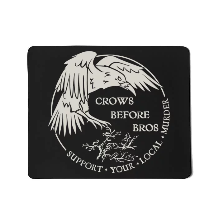 Crows Before Bros Support Your Local Murrder Mousepad