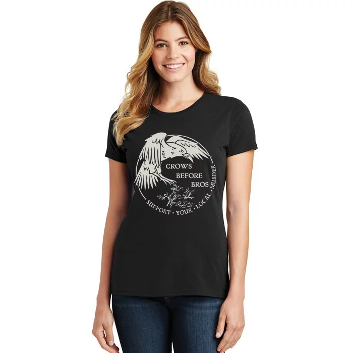 Crows Before Bros Support Your Local Murrder Women's T-Shirt