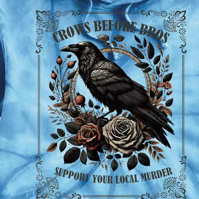 Crows Before Bros Support Your Local Murder Tie Dye Hoodie