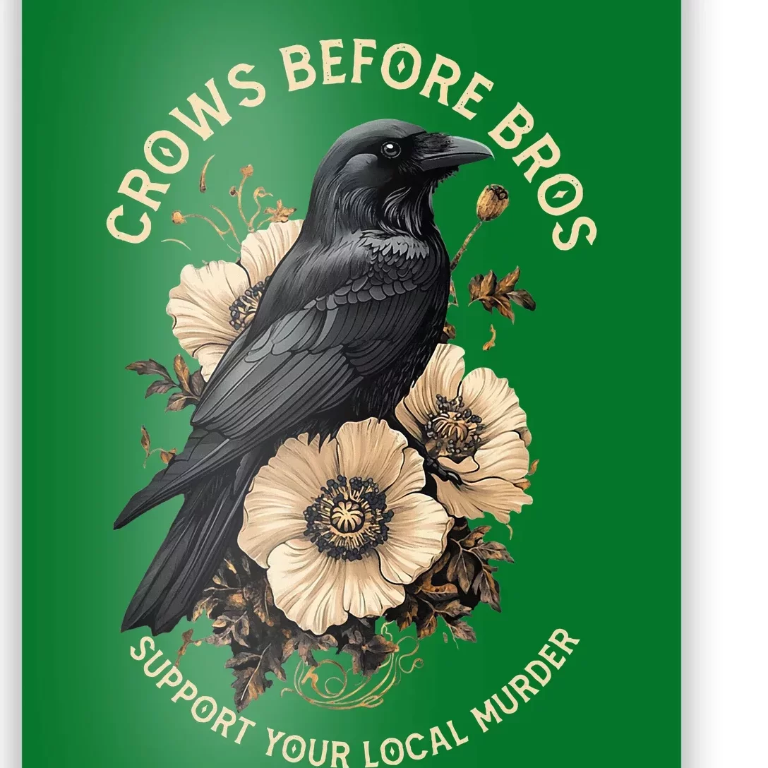 Crows Before Bros Support Your Local Murder Poster