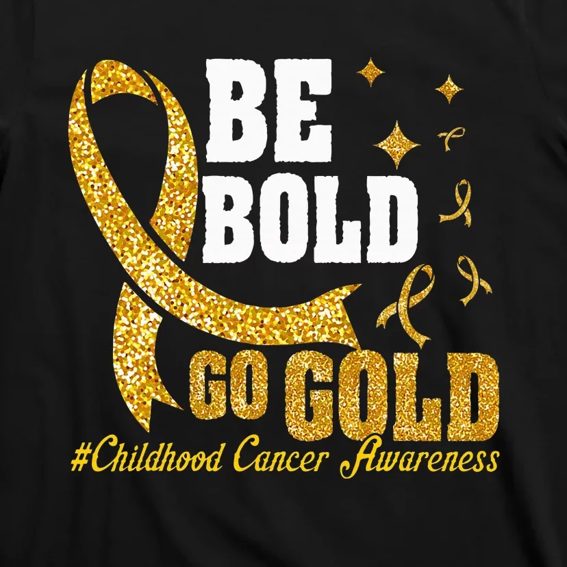 Childhood Be Bold Go Gold Childhood Cancer Awareness T-Shirt