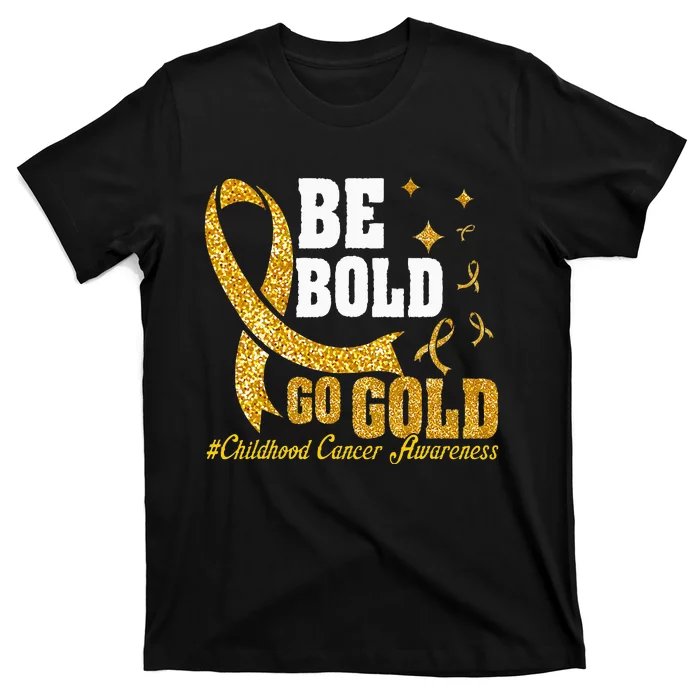 Childhood Be Bold Go Gold Childhood Cancer Awareness T-Shirt