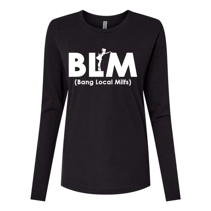 Cool BLM Bang Local Milfs Funny Sarcastic Adult Dad Humor Womens Cotton Relaxed Long Sleeve T-Shirt