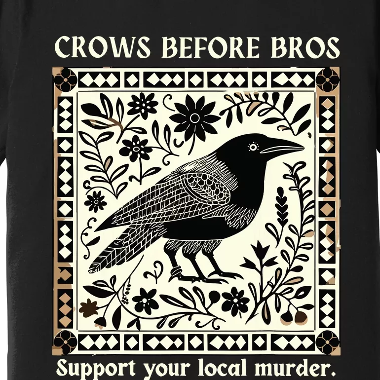 Crows Before Bros Premium T-Shirt