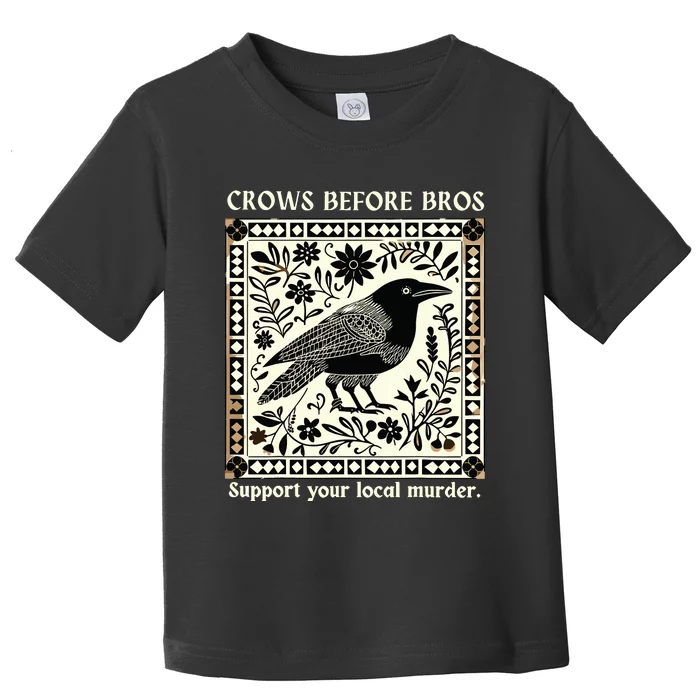 Crows Before Bros Toddler T-Shirt