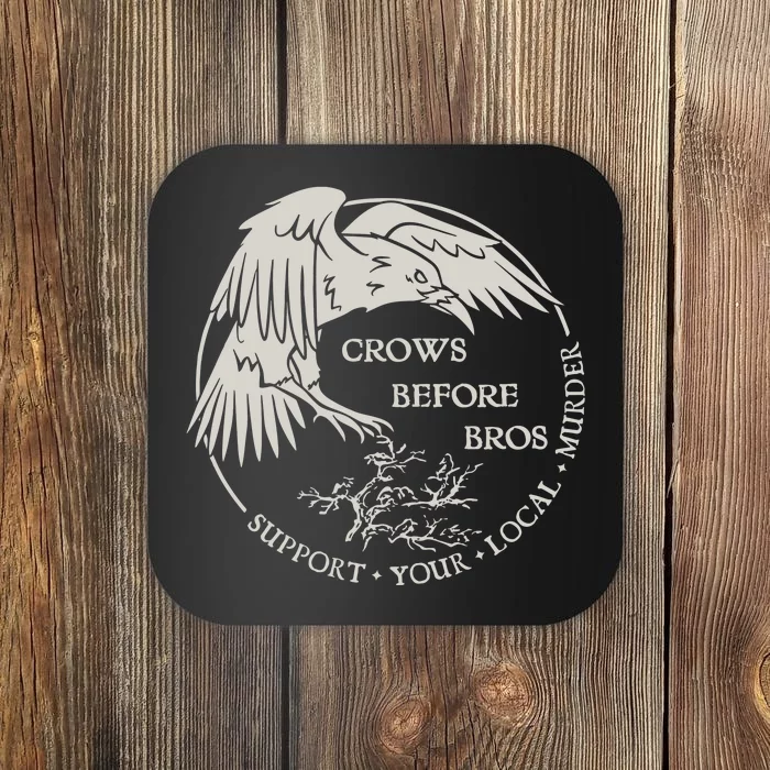 Crows Before Bros Support Your Local Murrder Coaster