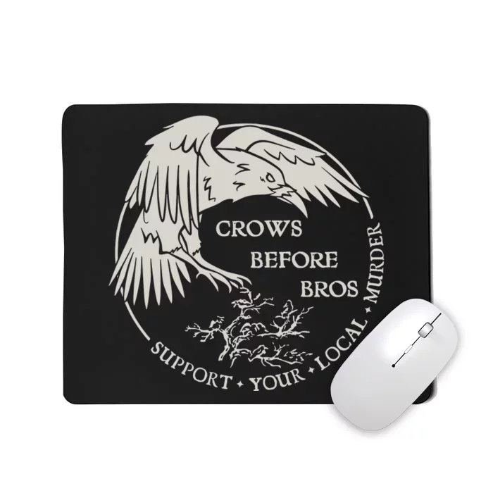 Crows Before Bros Support Your Local Murrder Mousepad