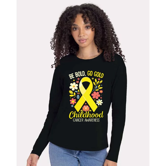 Childhood Be Bold Go Gold Childhood Cancer Awareness Womens Cotton Relaxed Long Sleeve T-Shirt