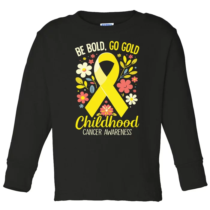 Childhood Be Bold Go Gold Childhood Cancer Awareness Toddler Long Sleeve Shirt