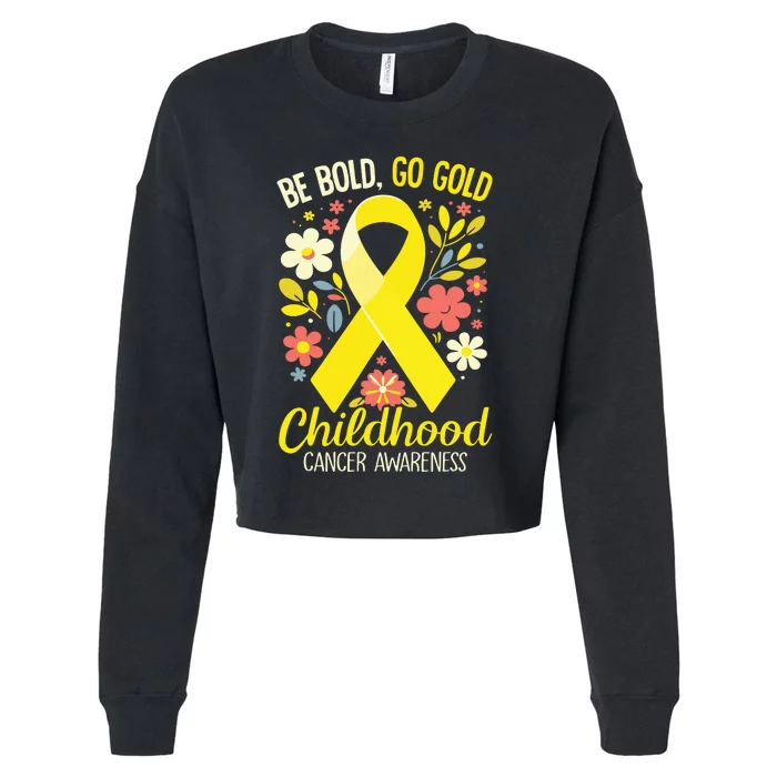 Childhood Be Bold Go Gold Childhood Cancer Awareness Cropped Pullover Crew