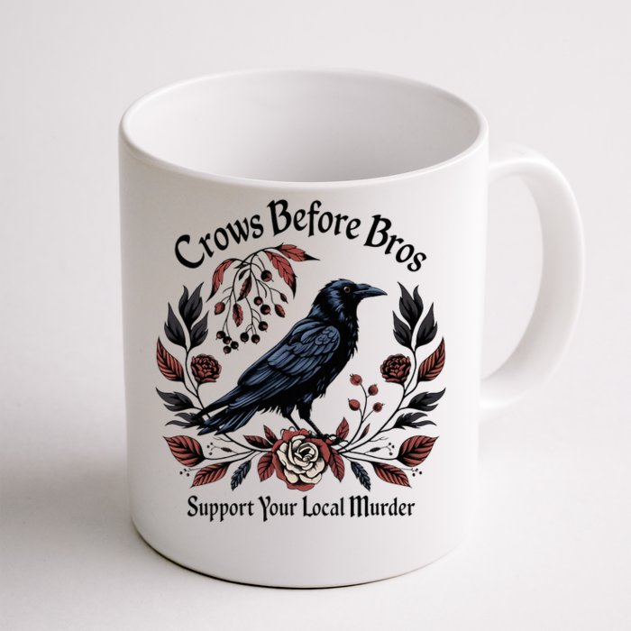 Crows Before Bros Support Your Local Murder Front & Back Coffee Mug