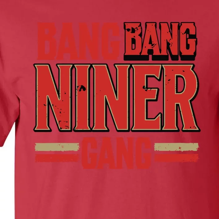 Cool Bang Bang Niner Gang Distress Football Tall T-Shirt