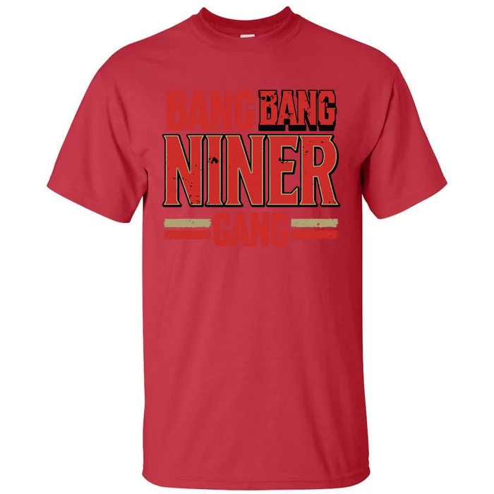 Cool Bang Bang Niner Gang Distress Football Tall T-Shirt