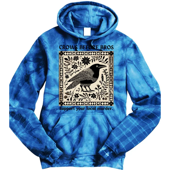 Crows Before Bros Support Your Local Murder Tie Dye Hoodie